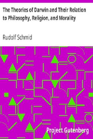 [Gutenberg 22150] • The Theories of Darwin and Their Relation to Philosophy, Religion, and Morality